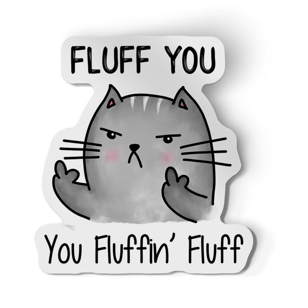 Sticker Fluff You You Fluffin Fluff Gray Kitty Decal Sticker Picker 6270