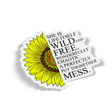 Sticker - Sunflower She Is Life Itself, Wild And Free, Wonderfully  Chaotic Perfectly Put Together Mess