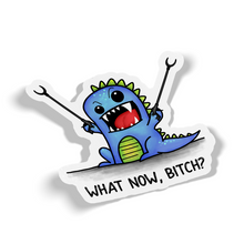 Sticker - What Now Bitch Funny Dinosaur