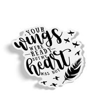 Sticker - Your Wings Were Ready But My Heart Was Not