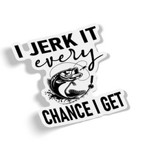 Sticker - Fishing I Jerk It Every Chance I Get