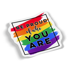 Sticker - Be Proud Of Who You Are LGBTQ+ Support