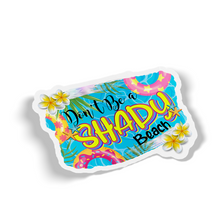 Sticker - Don't Be A Shady Beach