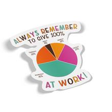 Sticker - Always Remember To Give 100 Percent At Work