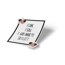 Sticker -  I came, I saw, I had anxiety..... So I left Floral Decal