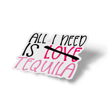 Sticker- All You Need Is Tequila (love)