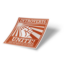 Sticker - Introverts Unite! We're Here, We're Uncomfortable, We Want To Go Home.