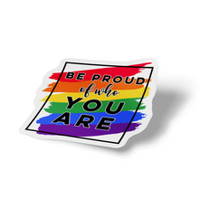 Sticker - Be Proud Of Who You Are LGBTQ+ Support