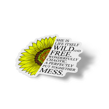 Sticker - Sunflower She Is Life Itself, Wild And Free, Wonderfully  Chaotic Perfectly Put Together Mess