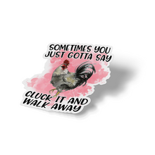 Sticker - Sometimes You Just Gotta Say Cluck It And Walk Away Chicken Decal