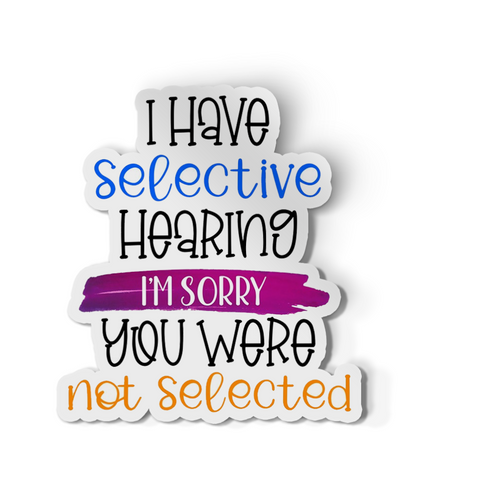 Sticker - I Have Selective Hearing