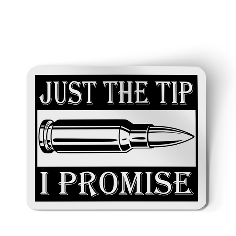 Sticker - Just The Tip I Promise Bullet Decal