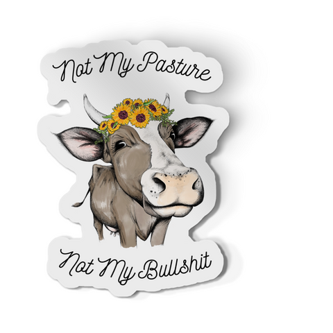 Sticker - Not My Pasture Not My Bullshit Cow Decal