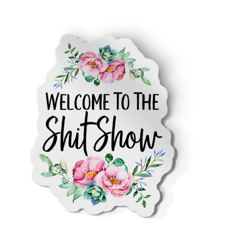 Sticker - Welcome To The Shitshow Floral Decal