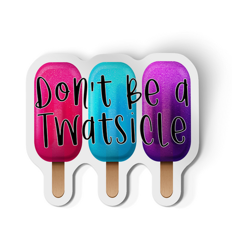 Sticker - Don't Be A Twatsicle