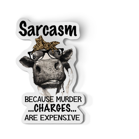 Sticker - Sarcasm Because Murder Charges Are Expensive Cow Decal