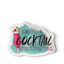 Sticker - I Need A Cocktail Hold The Tail