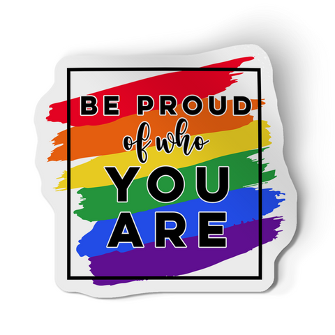 Sticker - Be Proud Of Who You Are LGBTQ+ Support