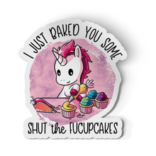 Sticker- Unicorn Baking Shut The Fucupcakes