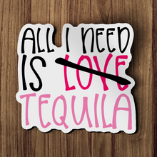 Sticker- All You Need Is Tequila (love)