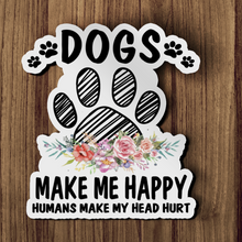 Sticker  - Dogs make me happy humans make my head hurt