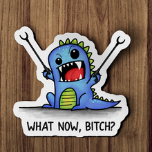 Sticker - What Now Bitch Funny Dinosaur