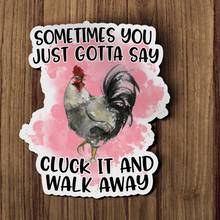 Sticker - Sometimes You Just Gotta Say Cluck It And Walk Away Chicken Decal