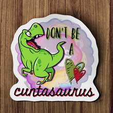 Sticker - Don't Be A Cuntasaurus Dinosaur Decal