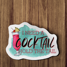 Sticker - I Need A Cocktail Hold The Tail