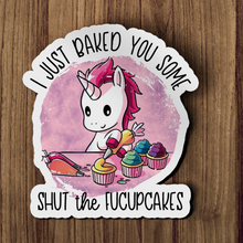 Sticker- Unicorn Baking Shut The Fucupcakes