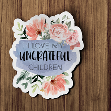 Sticker - I Love My Ungrateful Children Floral Decal