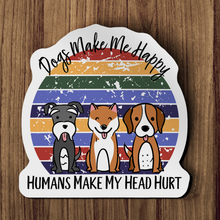 Sticker  - Dogs make me happy humans make my head hurt