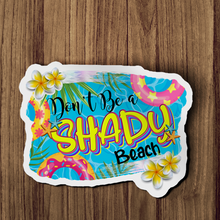 Sticker - Don't Be A Shady Beach