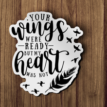 Sticker - Your Wings Were Ready But My Heart Was Not