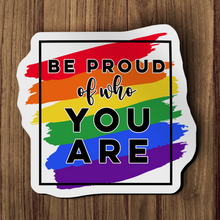 Sticker - Be Proud Of Who You Are LGBTQ+ Support