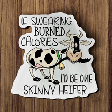 Sticker - If Swearing Burned Calories I'd Be One Skinny Heifer