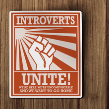 Sticker - Introverts Unite! We're Here, We're Uncomfortable, We Want To Go Home.