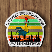 Sticker - Let's Keep The Dumbfuckery To A Minimum Today Chicken Decal