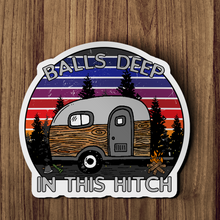 Copy of Sticker - Balls Deep In This Hitch (Camper trailer)