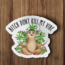 Sticker - Bitch Don't Kill My Vibe Smoking Sloth