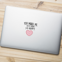 Sticker - You Make Me (and Vagina) Happy!