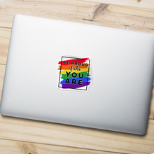 Sticker - Be Proud Of Who You Are LGBTQ+ Support