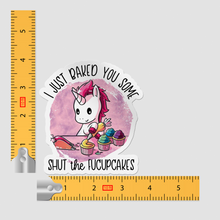 Sticker- Unicorn Baking Shut The Fucupcakes