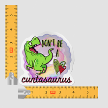 Sticker - Don't Be A Cuntasaurus Dinosaur Decal