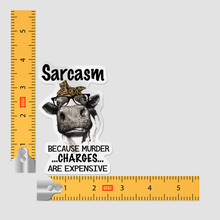 Sticker - Sarcasm Because Murder Charges Are Expensive Cow Decal