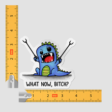 Sticker - What Now Bitch Funny Dinosaur