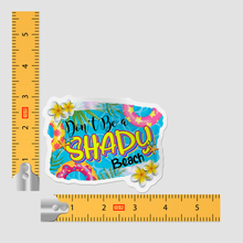 Sticker - Don't Be A Shady Beach